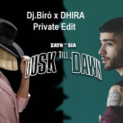 ZAYN Ft. Sia - Dusk Till Dawn (Dj Bíró X DHIRA  Private Edit)