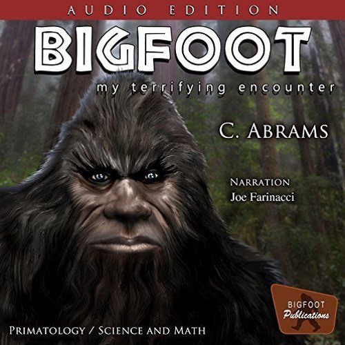 Stream Bigfoot My Terrifying Encounter from Joe Farinacci | Listen