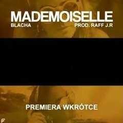 BLACHA - Mademoiselle (prod. Raff J.R)
