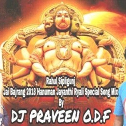 Rahul Sipligunj Jai Bajrang 2018 Hanuman Jayanthi Ryali Special Song Mix By Dj Praveen O D F By Deejay Praveen 02