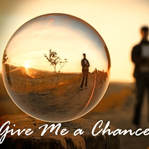 Give Me A Chance