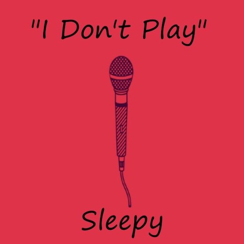Sleepy - I Don't Play