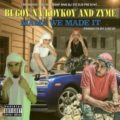 Bugoy Na KoyKoy and Zyme "Mama We Made It" (prod by Sircut)