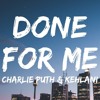 Charlie Puth feat Kehlani - Done For Me Charlie Lane Remix Charlie Puth feat Kehlani - Done For Me Charlie Lane Remix