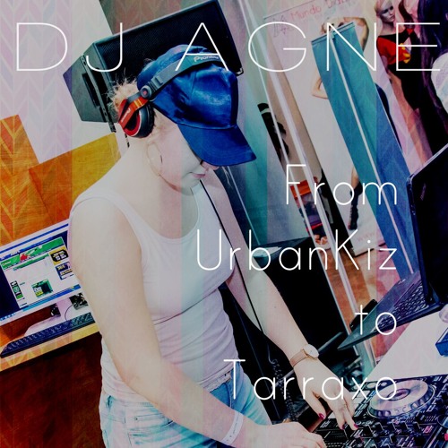 From Urbankiz To Tarraxo 2018 Mix By Dj Agne