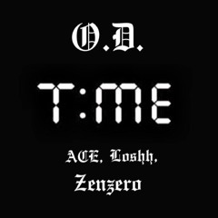 OD  - "Time" Feat. ACE, Loshh, Zenzero (Prod. DzYRbeats x G8Freq)