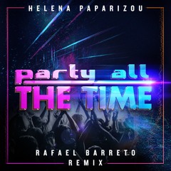 Helena Paparizou - Party All The Time(Rafael Barreto Remix)