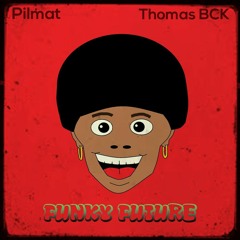 Pilmat & Thomas BCK - Funky Future