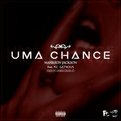 Manilson Jackson Uma Chance- Ft.Kc Genious (Prod.Junior Beatz)