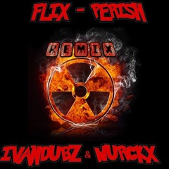 FLIX - PERISH (IVAN & WURCKX REMIX) (CLIP)