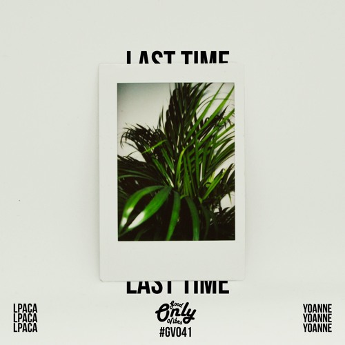 LPACA - Last Time (ft. yoanne) [GV041]