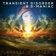 Transient Disorder & D-Maniac - Desert Calling