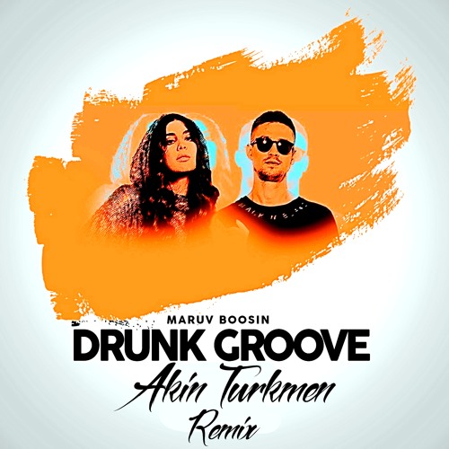 Maruv Boosin Drunk Groove Akin Turkmen Remix By Akin Turkmen Molcha (remix) artem kacher, artik & asti. maruv boosin drunk groove akin