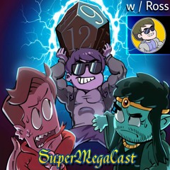 SuperMegaCast - EP 64: Our First Quest (w/ Ross O'Donovan)
