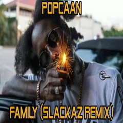 Popcaan - Family (Slackaz Remix)