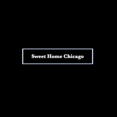 Sweet Home Chicago