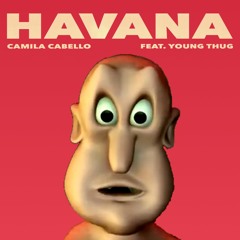 Globglogabgalab - Havana