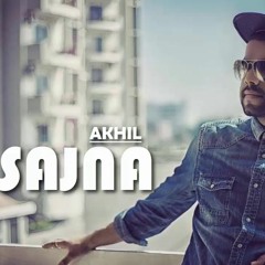 Sajna (Full Song) Akhil | Parmish Verma | latest Punjabi Song 2018