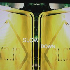 Slow Down ft. Lou StyleZ