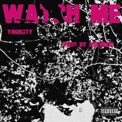 YNGNSTY - WATCH ME (PROD BY HEEMGOD)