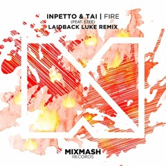 Inpetto & TAI - Fire feat. Ezee (Laidback Luke Remix)