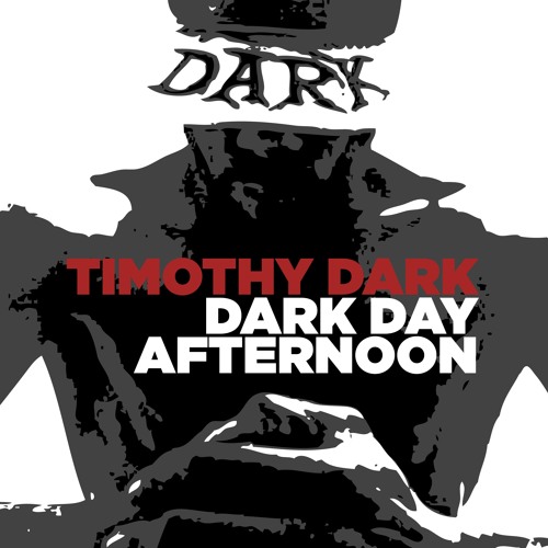 Stream Timothy Dark Listen to Dark Day Afternoon playlist online for
