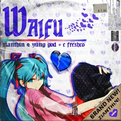 Waifu Feat. Yung God Prod. C.Freshco