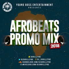 DJ Skrillz (YBE) Afrobeats Promo Mix 2018 !