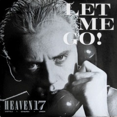 Heaven 17  - Let Me Go/ The Best Kept Secret (Mash Up)