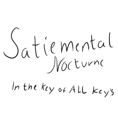 Satiemental Nocturne: In the Key of ALL Key's.