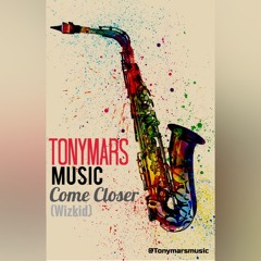 Tony Mars, Come Closer (Wizkid)