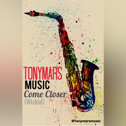Tony Mars, Come Closer (Wizkid)