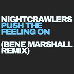 Nightcrawlers - Push The Feeling On (Bene Marshall Remix)CLICK BUY to DL