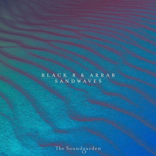 Black 8 & Arrab - Sandwaves |The Soundgarden