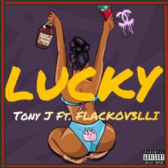 Tony j  x Flackov3lli  - Lucky