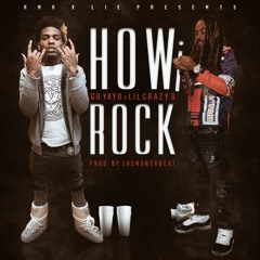 Lil Crazy 8 x Go Yayo - How I Rock (prod. by shunondabeat)