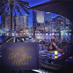 MR. SILKY SLIM - LET YOU STARVE