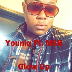 YOUNIQ FT.M.S.B.- GLOW UP