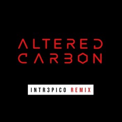 Altered Carbon (Intr3pico Remix)