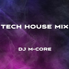 Tech House Mix #1 DJ M-Core   FREE DOWNLOAD