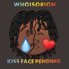 Whoisorion - Kiss Face Pending