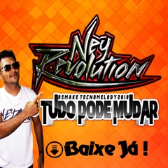 DJ NEY REVOLUTION - TUDO PODE MUDAR ( REMAKE TECNOMELODY) METRO 2018