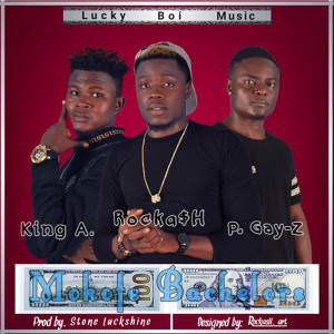 Mokofe Bachelor_Rocka$H x P Gay Z x King A_Prod.by Stone Luckshine