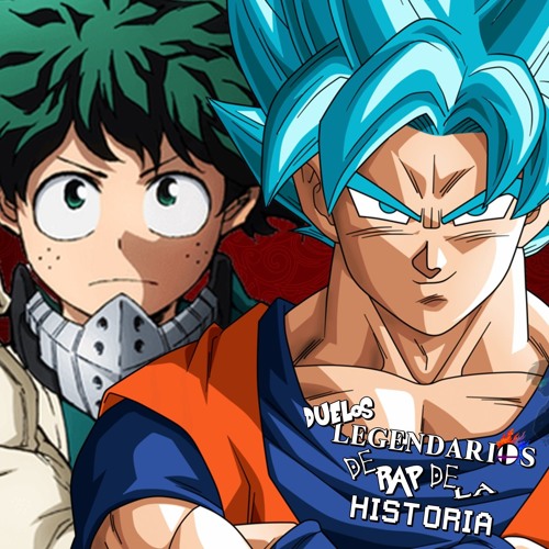 Stream Izuku Midoriya vs Son Goku. Duelos Legendarios de Rap de la Historia  Season 2 Finale by Zigred Blood | Listen online for free on SoundCloud
