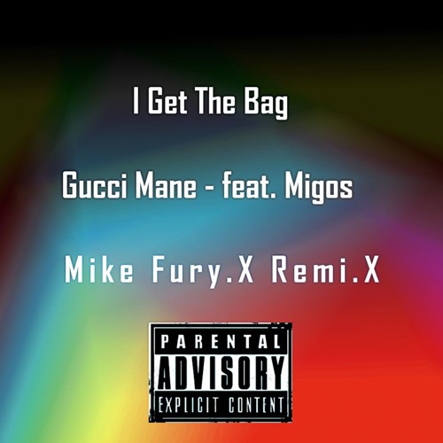 Gucci Mane - I Get The Bag feat. Migos (Mike Fury.X Remi.X)