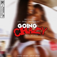 Going Crazy ft Lil Cadi & MMG Juice ( Prod. by Duse )