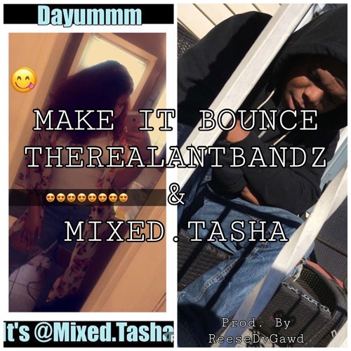 Ant&Tasha- Make !t Bounce - ReeseDvGawd