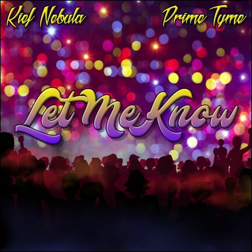 LET ME KNOW - KIEF NEBULA x PRIME TYME