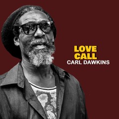 LOVE CALL - CARL DAWKINS