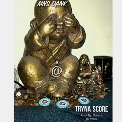 Mns Dank - Tryna Score - [Prod by. ScratchGoCrazy]